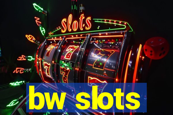 bw slots