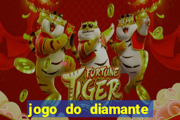 jogo do diamante para ganhar dinheiro