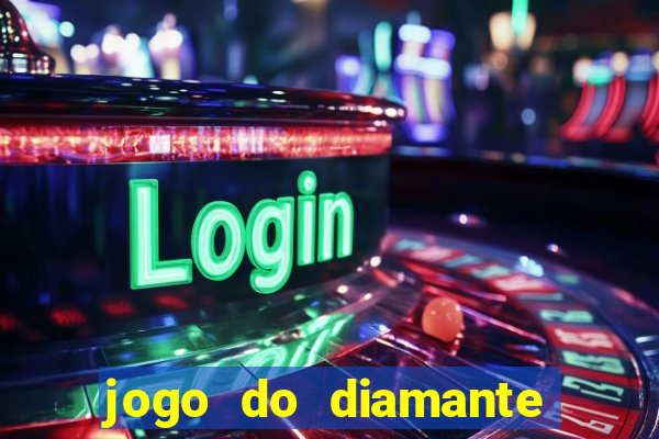 jogo do diamante para ganhar dinheiro