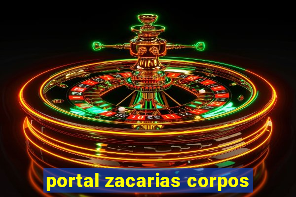 portal zacarias corpos