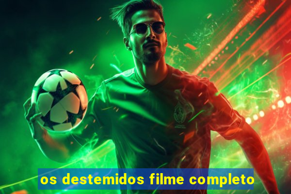 os destemidos filme completo