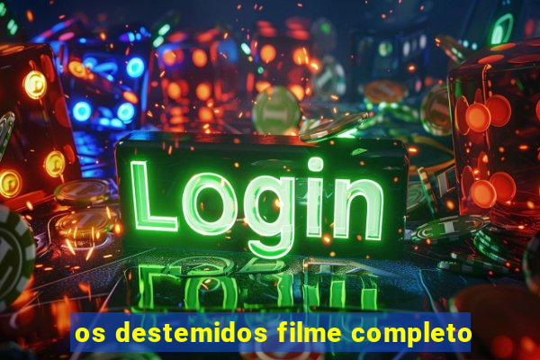 os destemidos filme completo