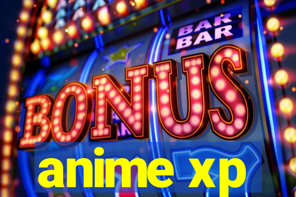 anime xp