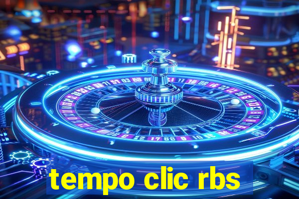 tempo clic rbs