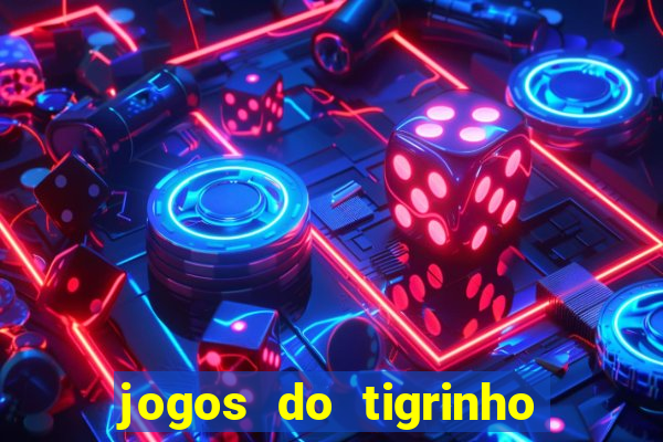 jogos do tigrinho que da bonus no cadastro