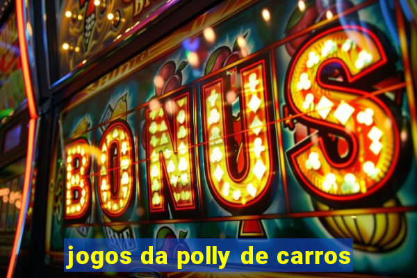 jogos da polly de carros