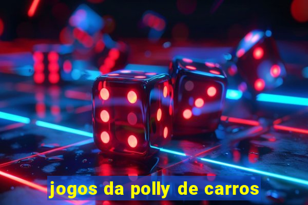 jogos da polly de carros