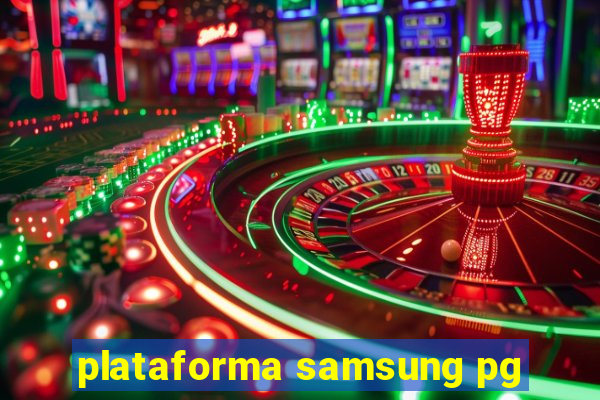 plataforma samsung pg