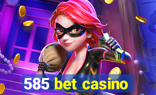 585 bet casino