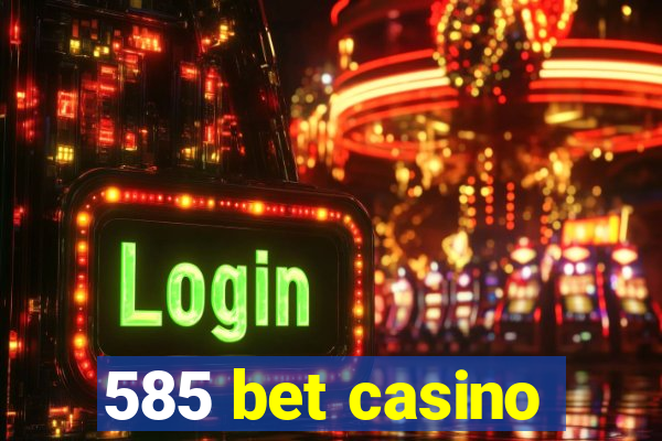 585 bet casino