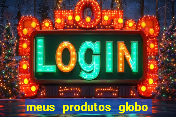 meus produtos globo com pagamento