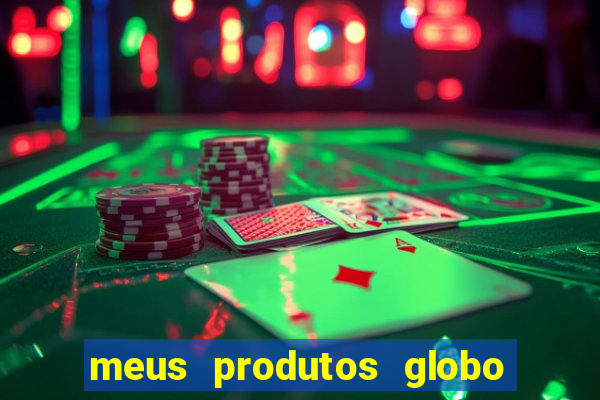 meus produtos globo com pagamento