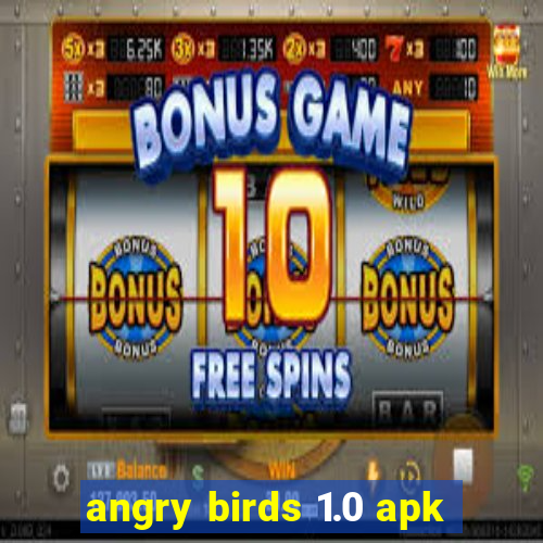 angry birds 1.0 apk