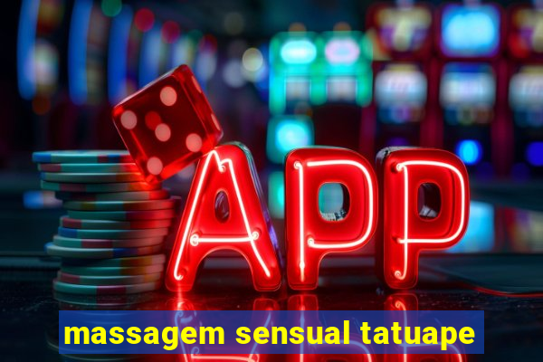 massagem sensual tatuape