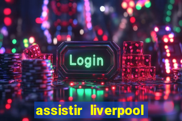 assistir liverpool x manchester city futemax