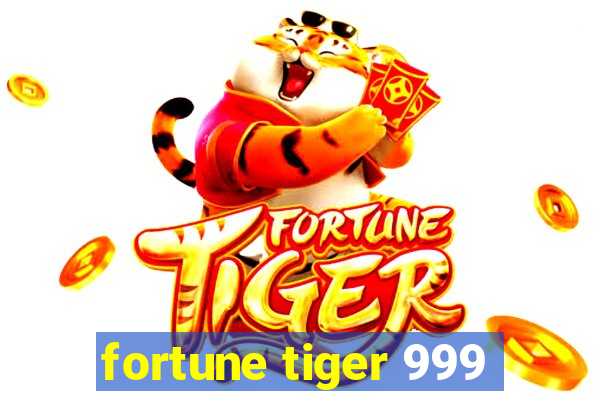 fortune tiger 999