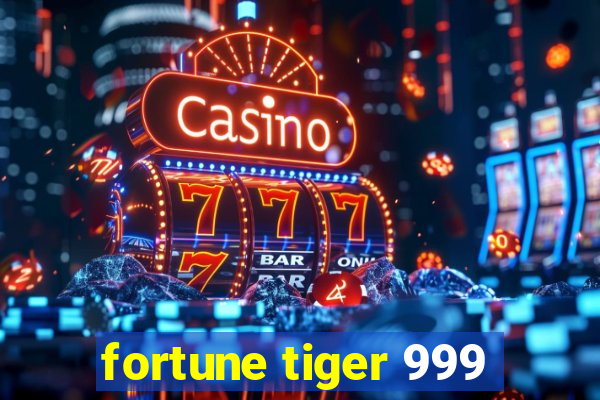 fortune tiger 999