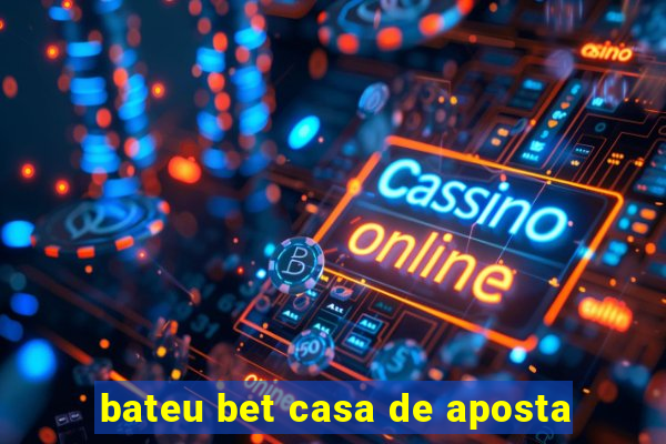 bateu bet casa de aposta