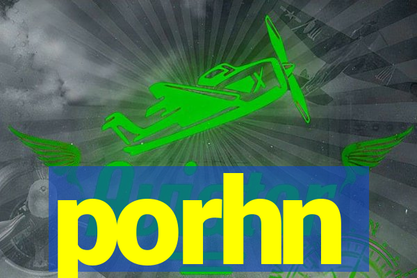 porhn