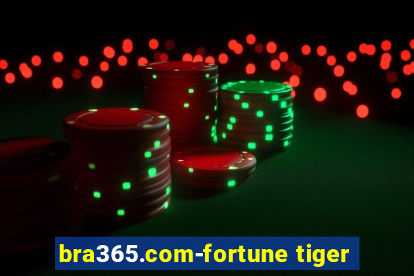 bra365.com-fortune tiger