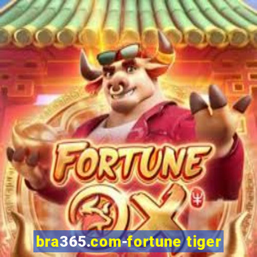 bra365.com-fortune tiger