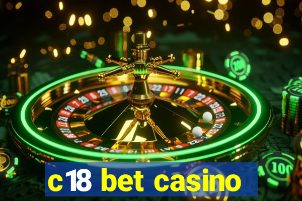 c18 bet casino