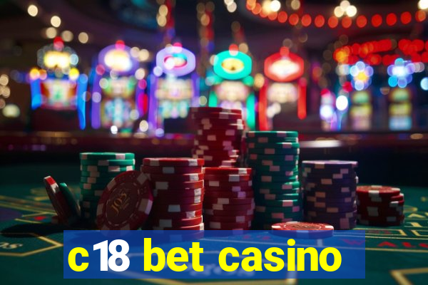 c18 bet casino