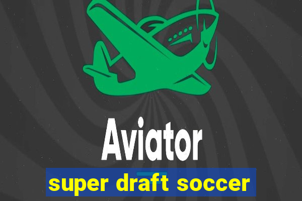 super draft soccer