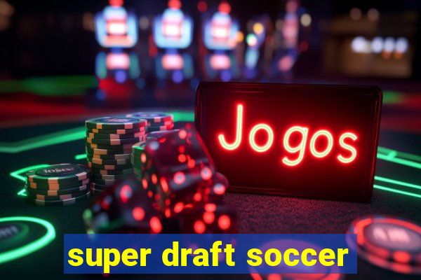 super draft soccer