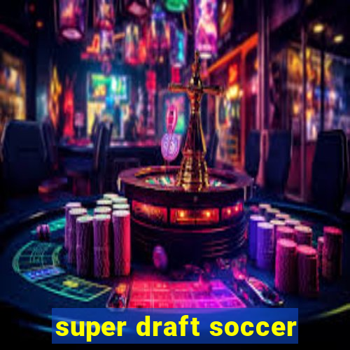 super draft soccer