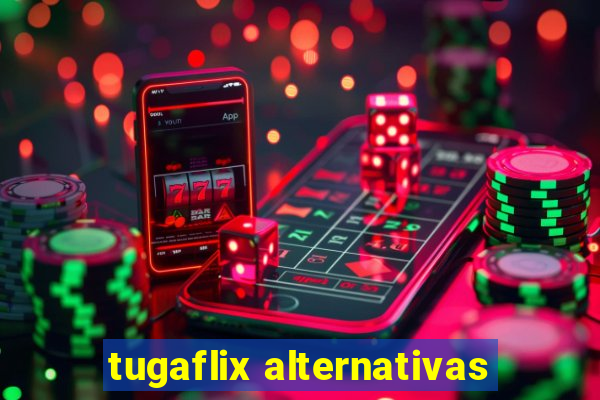 tugaflix alternativas