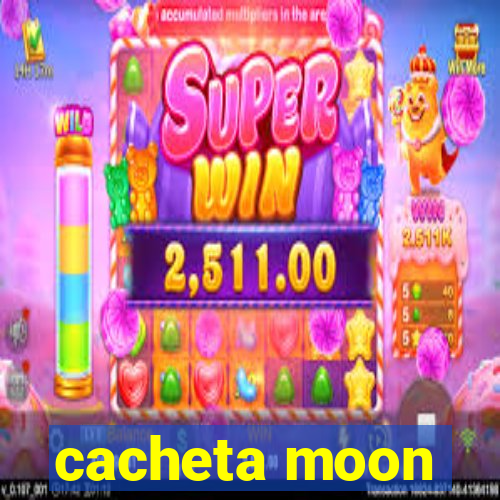 cacheta moon