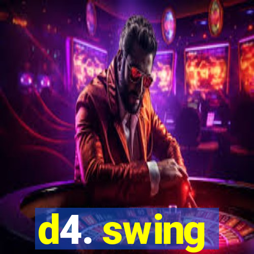 d4. swing