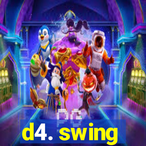 d4. swing