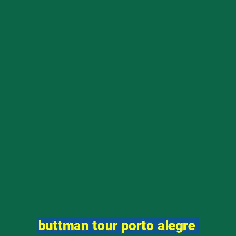 buttman tour porto alegre