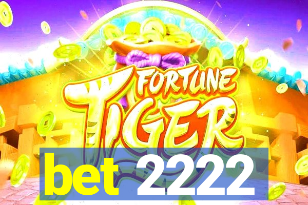 bet 2222