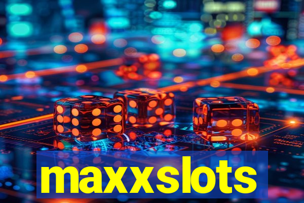 maxxslots