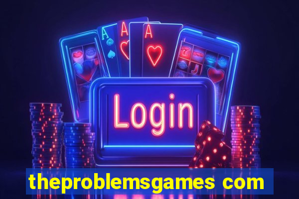 theproblemsgames com