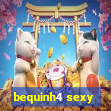 bequinh4 sexy