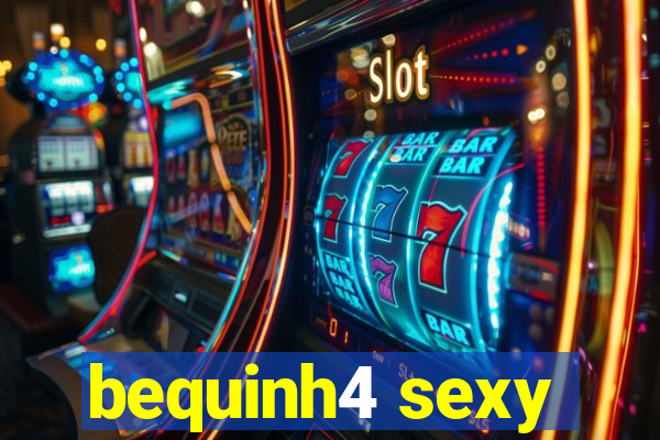 bequinh4 sexy