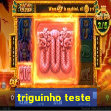 triguinho teste