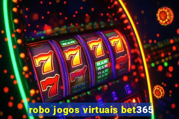 robo jogos virtuais bet365