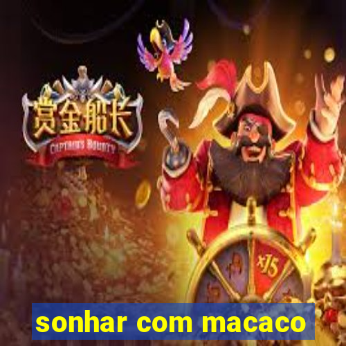 sonhar com macaco