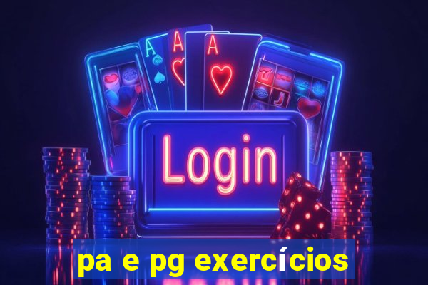 pa e pg exercícios