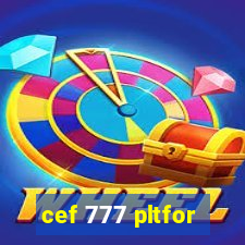 cef 777 pltfor