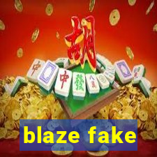 blaze fake