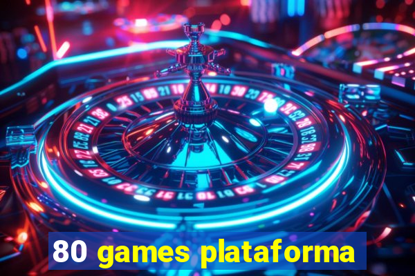 80 games plataforma