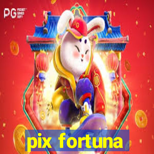 pix fortuna