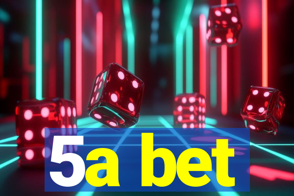 5a bet