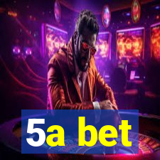 5a bet